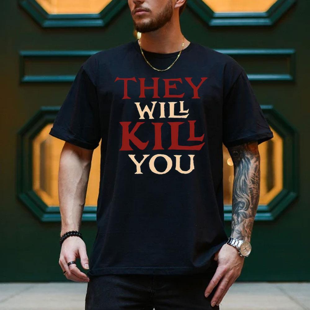 They Will Kill You 2026 Logo Shirt They Will Kill You 2026 Logo Shirt