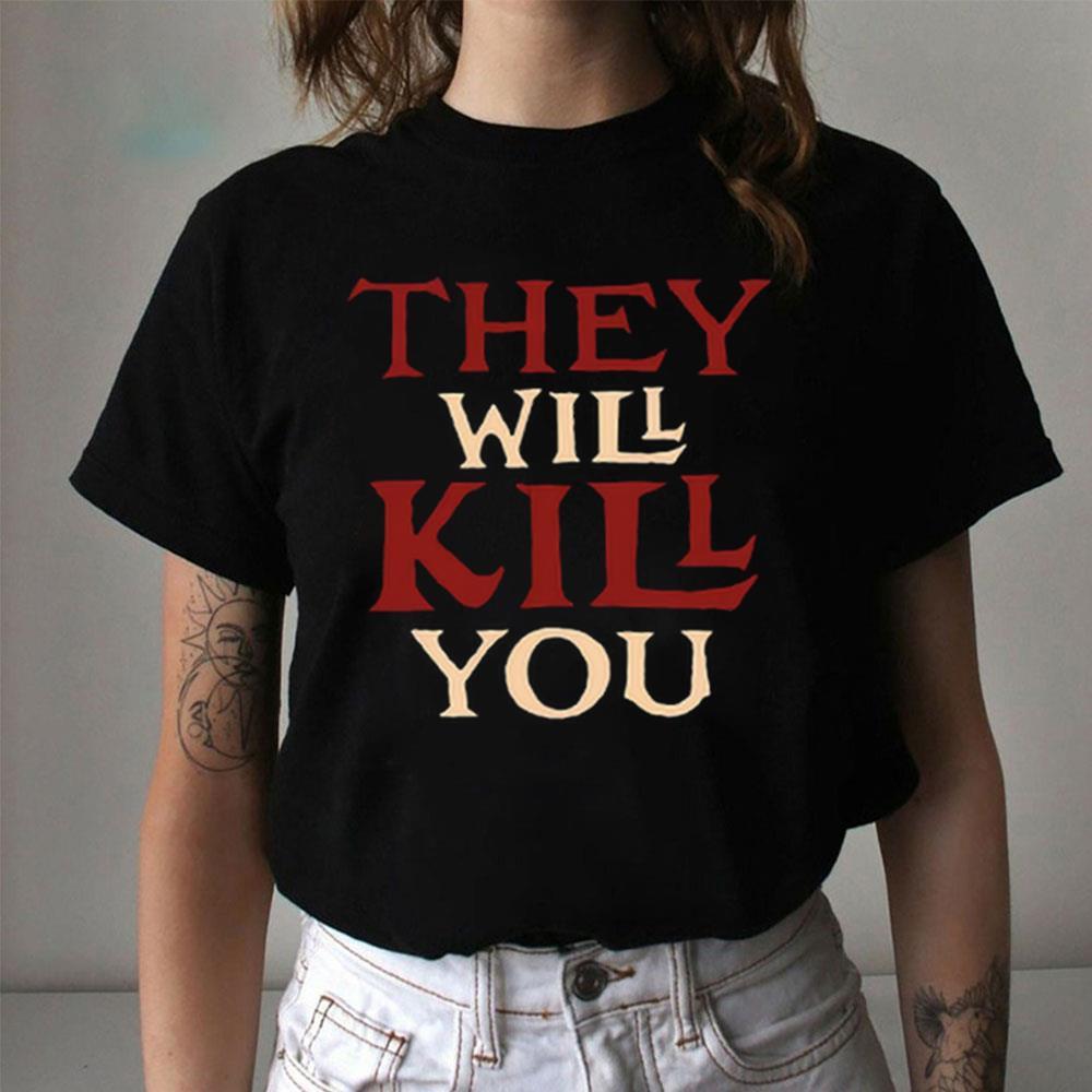 They Will Kill You 2026 Logo Shirt They Will Kill You 2026 Logo Shirt