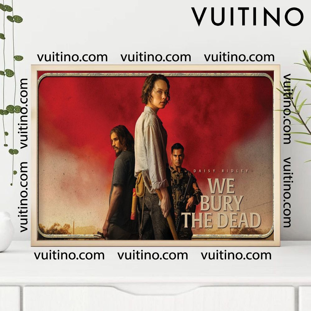 We Bury The Dead 2 Poster (No Frame) We Bury The Dead 2 Poster (No Frame)
