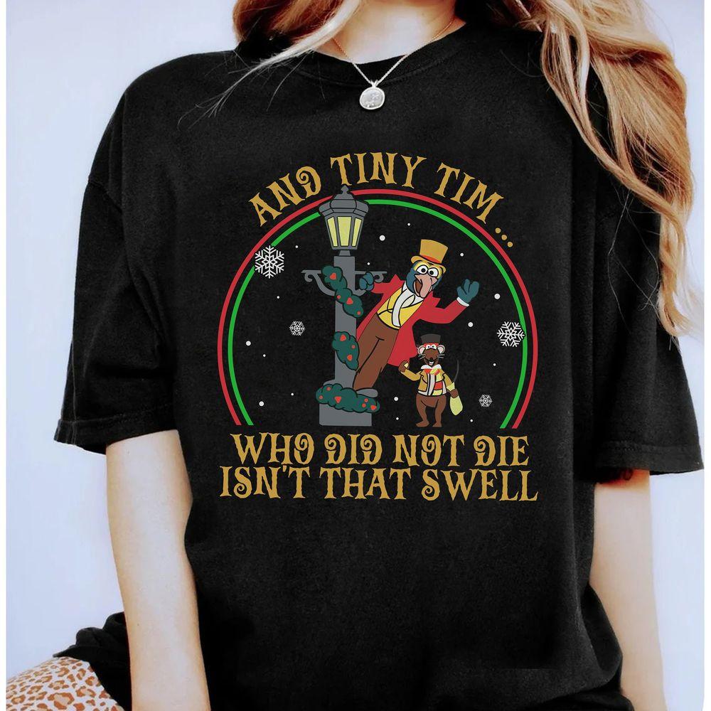 A Muppet Christmas Carol And Tiny Tim Who Did Not Die Isnt That Swell Shirt