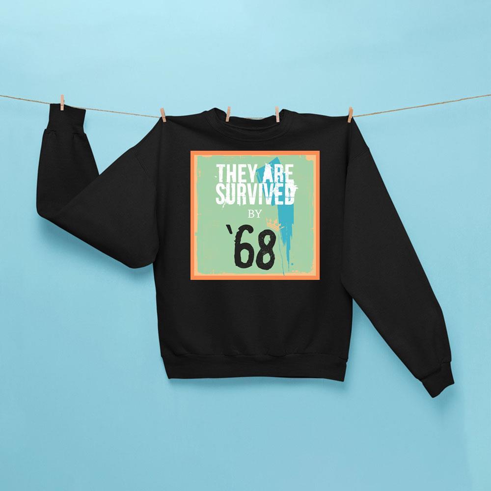 68 They Are Survived Shirt 68 They Are Survived Shirt