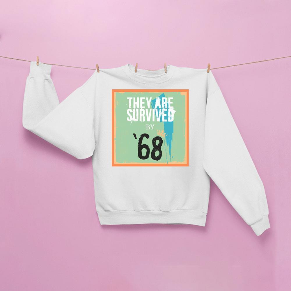 68 They Are Survived Shirt 68 They Are Survived Shirt