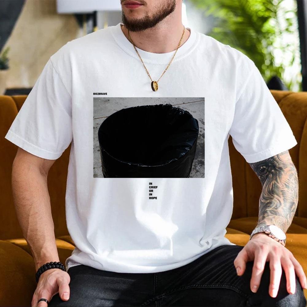 Big Brave In Grief Or In Hope Shirt Big Brave In Grief Or In Hope Shirt