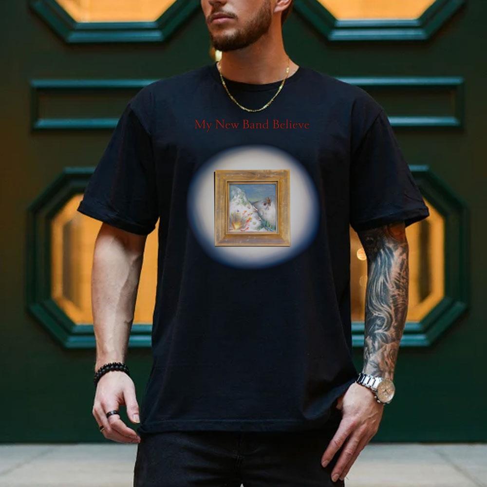 My New Band Believe My New Band Believe Shirt My New Band Believe My New Band Believe Shirt