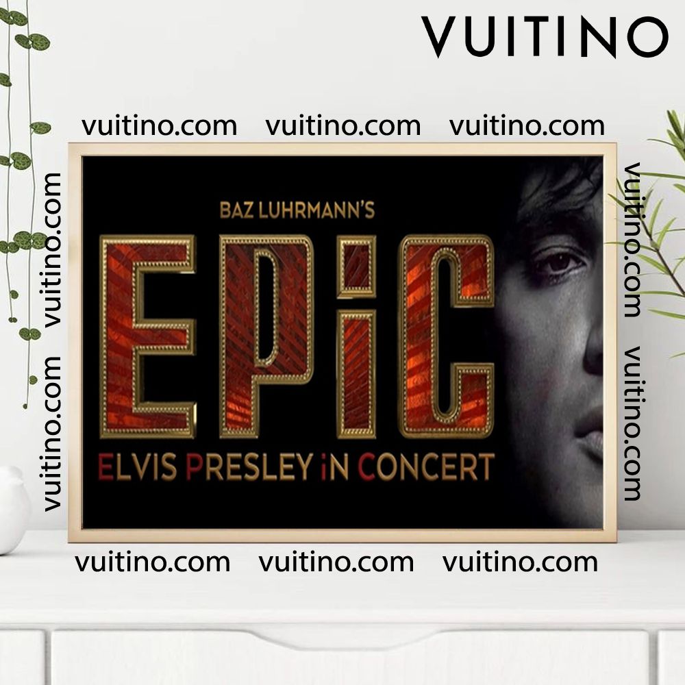 Baz Luhrmanns Epic Elvis Presley In Concert 3 No Frame Horizontal Poster Baz Luhrmanns Epic Elvis Presley In Concert 3 No Frame Horizontal Poster