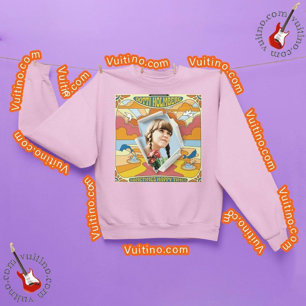 Dotti Holmberg Sometimes Happy Times Vuitino Merch Dotti Holmberg Sometimes Happy Times Vuitino Merch