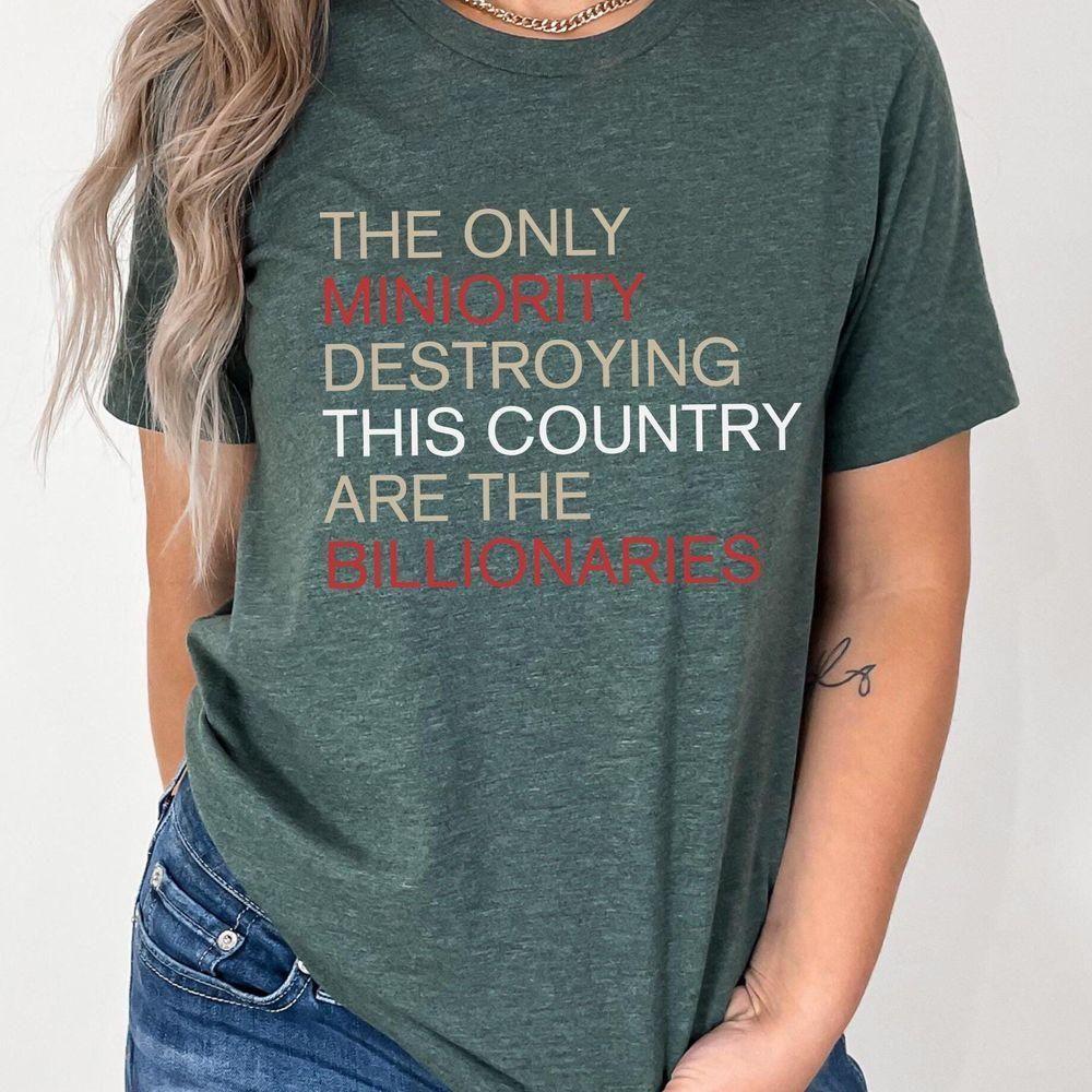 The Only Minority Destroying This Country Are Billionaires Vuitino Merch The Only Minority Destroying This Country Are Billionaires Vuitino Merch