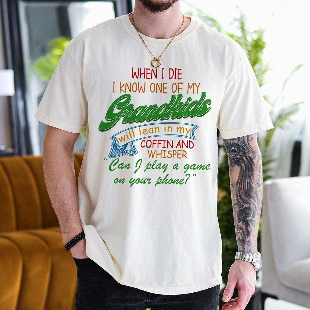 When I Die I Know One Of My Grandkids Will Learn 2 Vuitino Shirt When I Die I Know One Of My Grandkids Will Learn 2 Vuitino Shirt