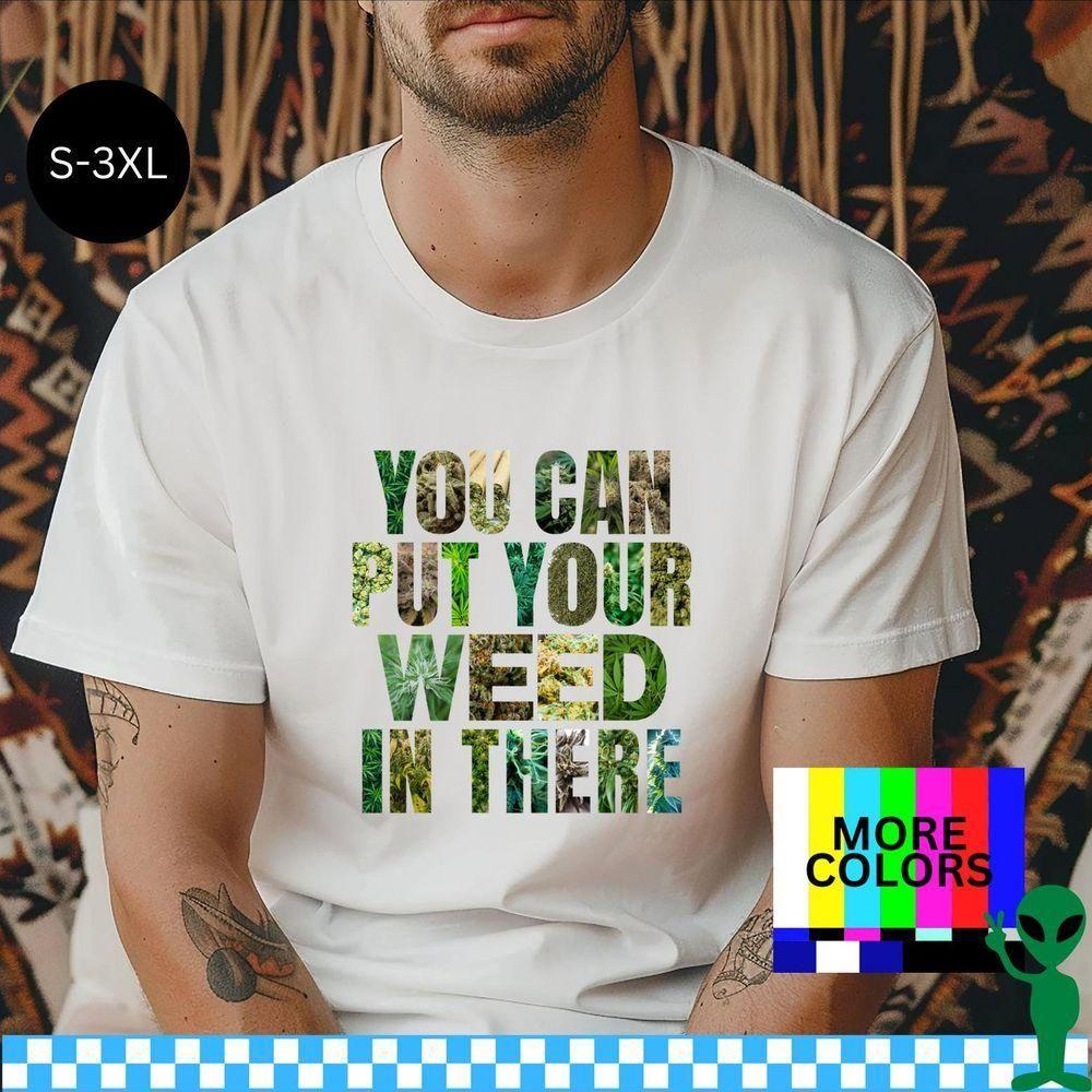 You Can Put Your Weed In There Vuitino Apparel You Can Put Your Weed In There Vuitino Apparel