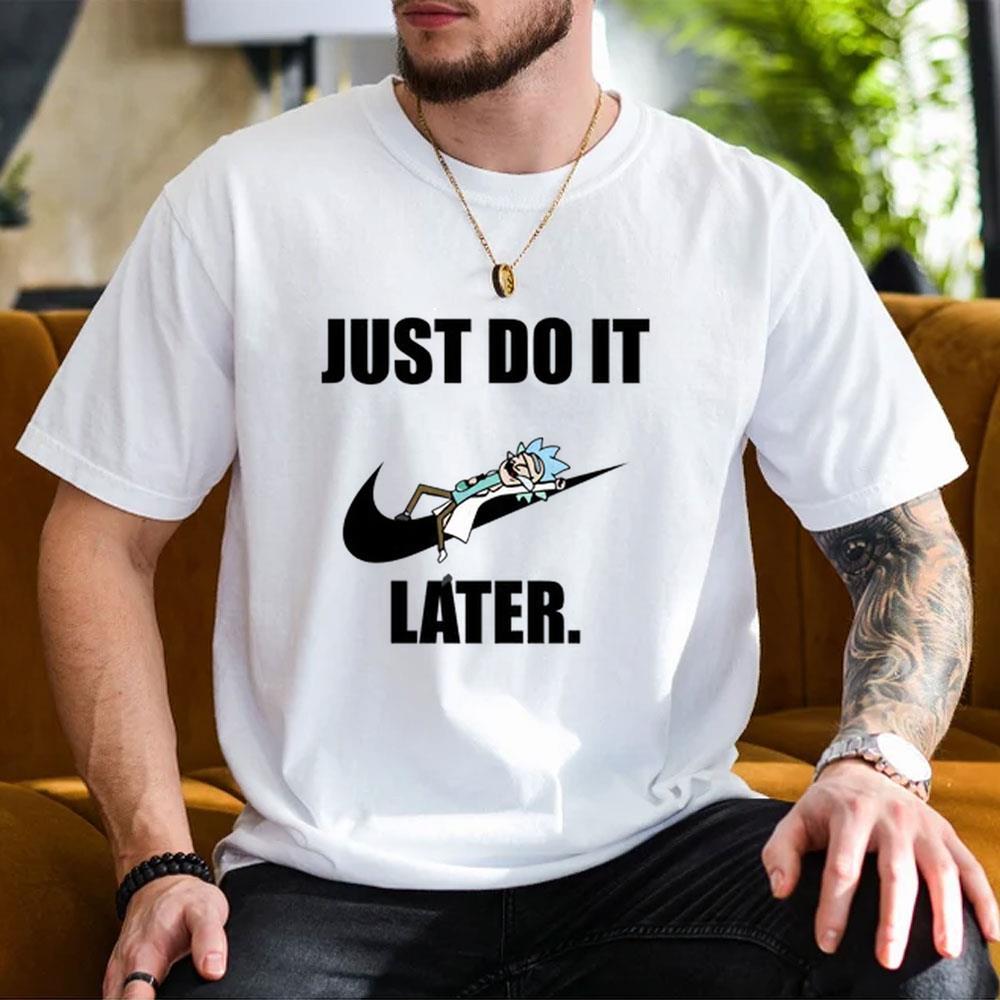 Nike Just Do It Rick And Morty Later Shirt