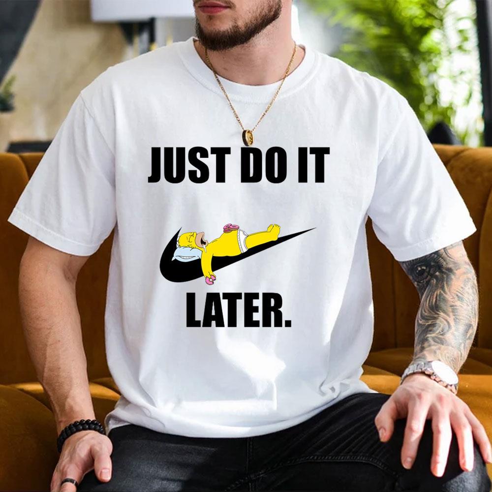 Nike Just Do It The Simpsons Later Shirt