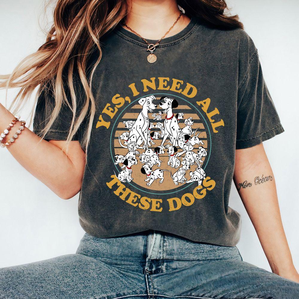101 Dalmatians Yes I Need All These Dogs Shirt