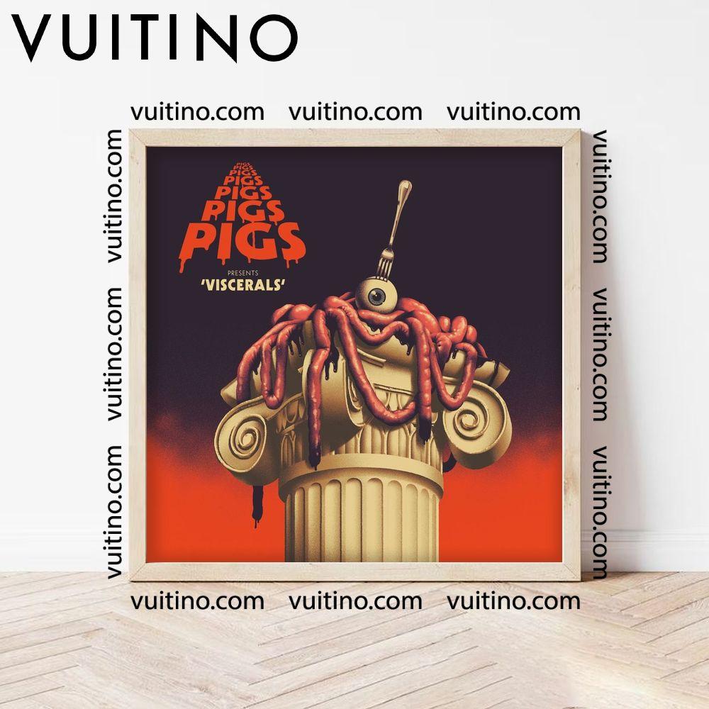 Viscerals Pigs Pigs Pigs Pigs Pigs Pigs Pigs No Frame Square Poster