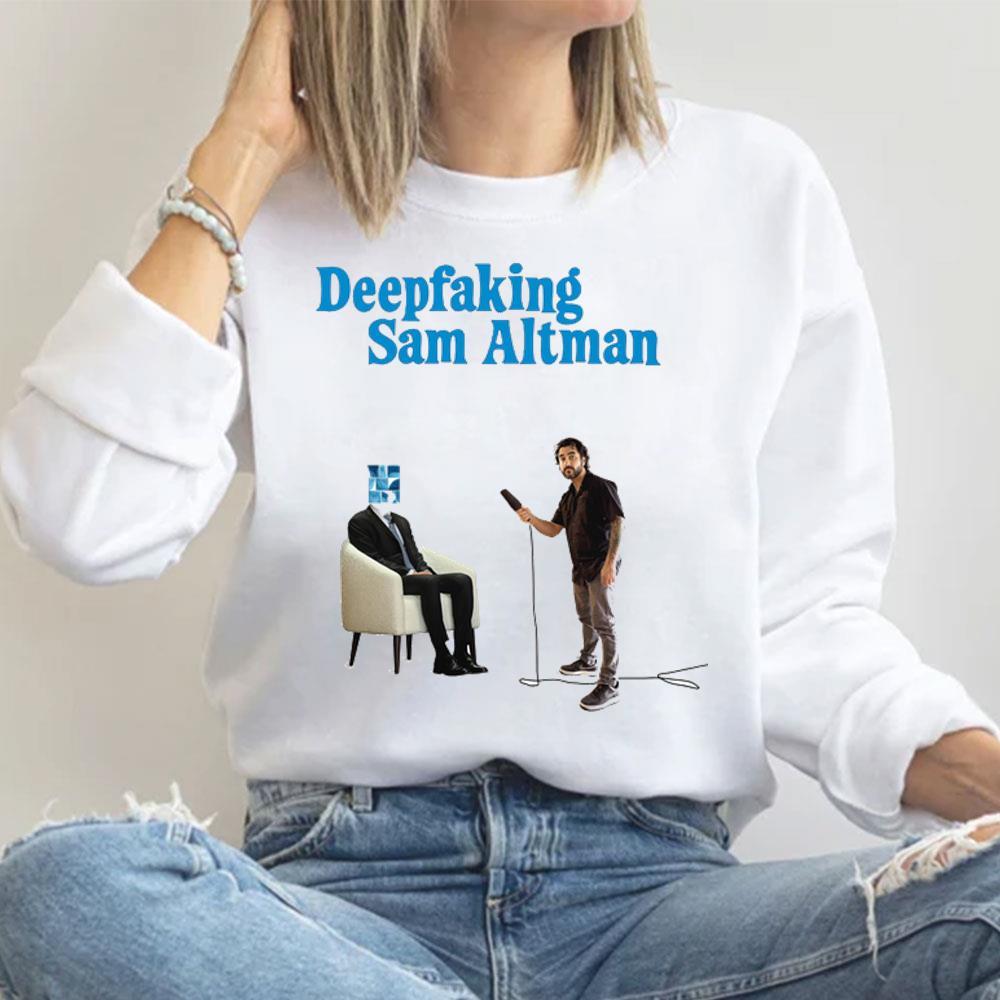 Deepfaking Sam Altman Shirt Deepfaking Sam Altman Shirt