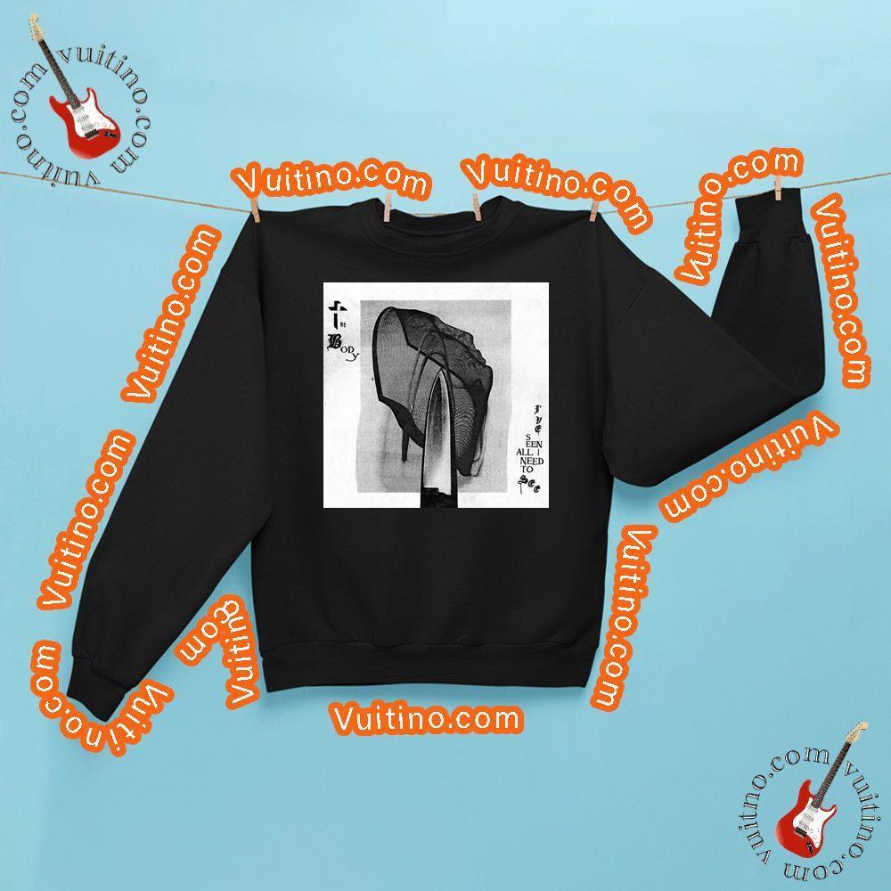The Body Ive Seen All I Need To See Vuitino Shirt