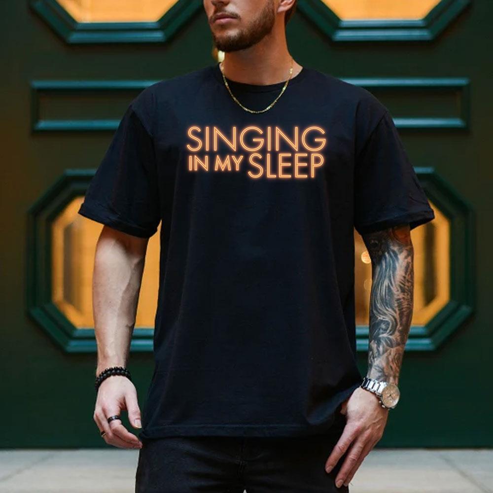 Singing In My Sleep 2025 2 Shirt